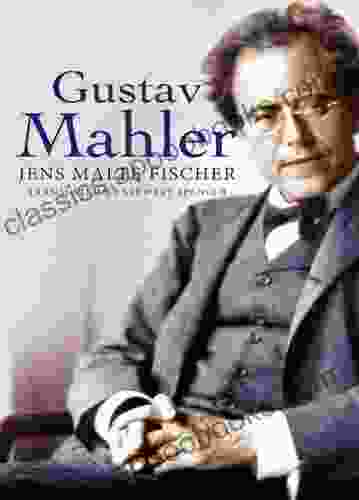 Gustav Mahler Jens Malte Fischer