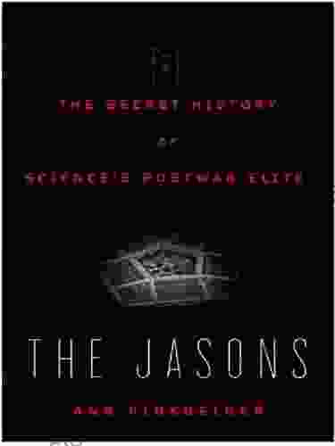 The Jasons: The Secret History Of Science S Postwar Elite