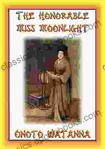 THE HONORABLE MISS MOONLIGHT a Saga of the House of Saito