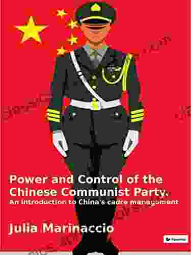 Power And Control Of The Chinese Communist Party: An Introduction To China S Cadre Management