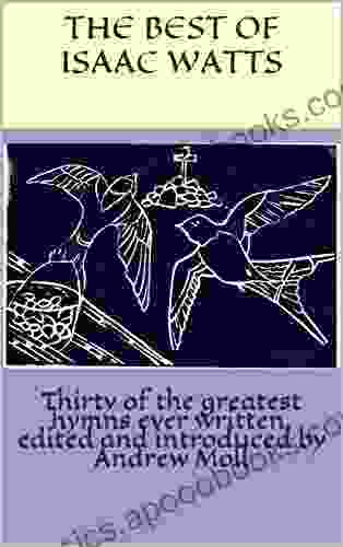 Thirty of the greatest hymns ever written edited and introduced by Andrew Moll: Thirty of the greatest hymn lyrics ever written edited and introduced by Andrew Moll