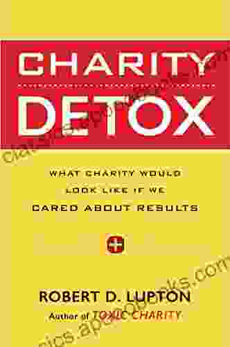 Charity Detox: What Charity Would Look Like If We Cared About Results