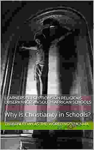 Learners Perceptions On Religious Observances In South African Schools: Why Is Christianity In Schools? (I Write What I Like Literature 1)