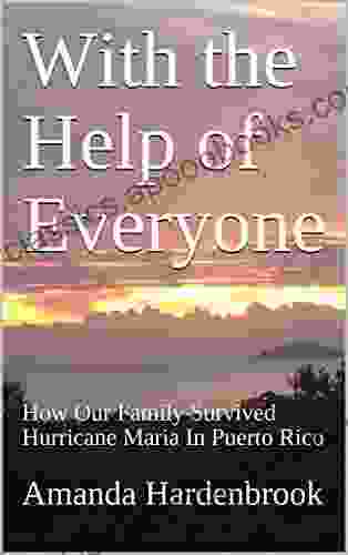 With the Help of Everyone: How Our Family Survived Hurricane Maria In Puerto Rico