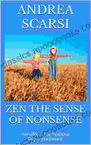 Zen The Sense Of Nonsense: Anecdotes For Synaptic Deprogramming (Meditation 3)